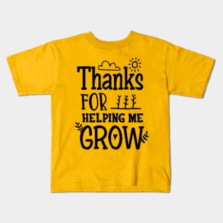 Thanks For Helping Me Grow Kids T-Shirt